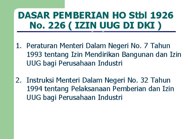 DASAR PEMBERIAN HO Stbl 1926 No. 226 ( IZIN UUG DI DKI ) 1.