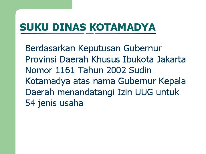 SUKU DINAS KOTAMADYA Berdasarkan Keputusan Gubernur Provinsi Daerah Khusus Ibukota Jakarta Nomor 1161 Tahun