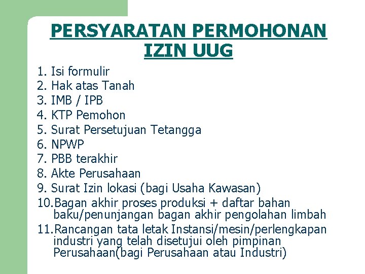 PERSYARATAN PERMOHONAN IZIN UUG 1. Isi formulir 2. Hak atas Tanah 3. IMB /