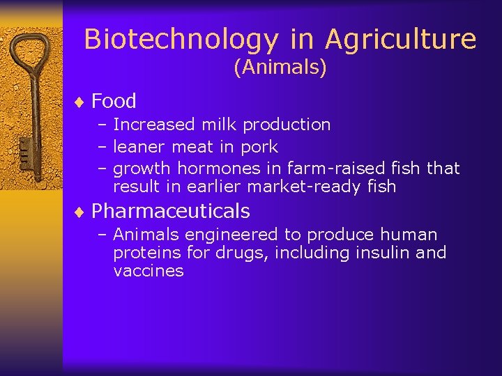 Biotechnology in Agriculture (Animals) ¨ Food – Increased milk production – leaner meat in