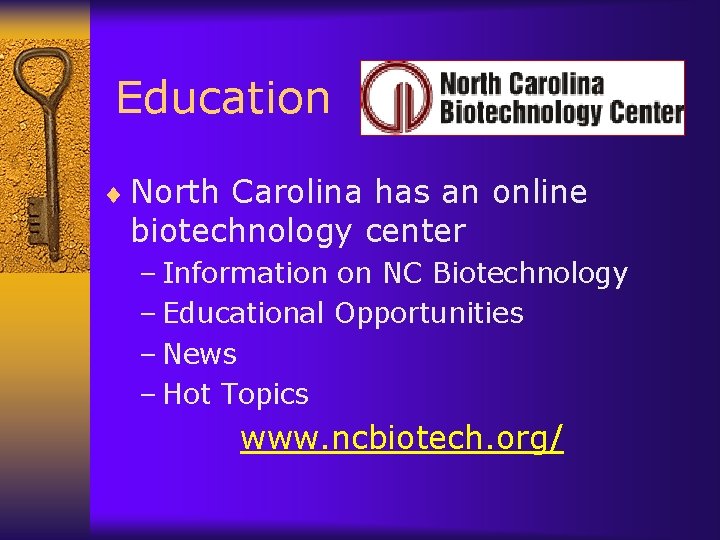 Education ¨ North Carolina has an online biotechnology center – Information on NC Biotechnology