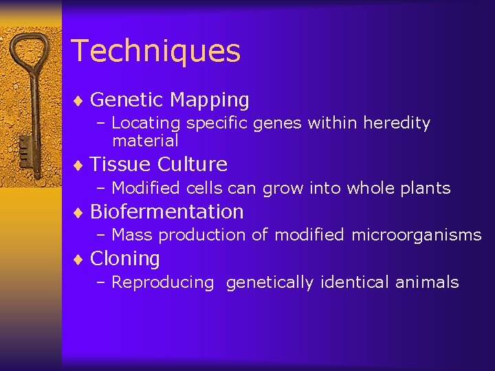 Techniques ¨ Genetic Mapping – Locating specific genes within heredity material ¨ Tissue Culture