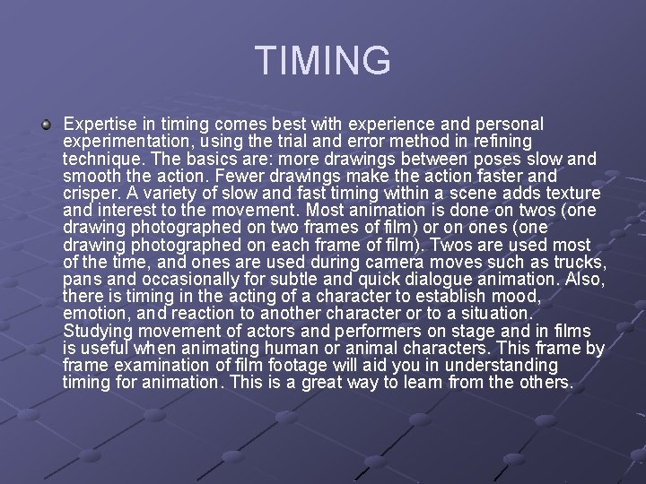 TIMING Expertise in timing comes best with experience and personal experimentation, using the trial