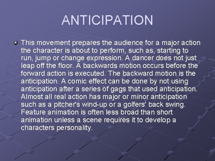ANTICIPATION This movement prepares the audience for a major action the character is about