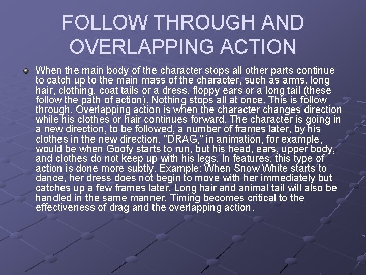 FOLLOW THROUGH AND OVERLAPPING ACTION When the main body of the character stops all