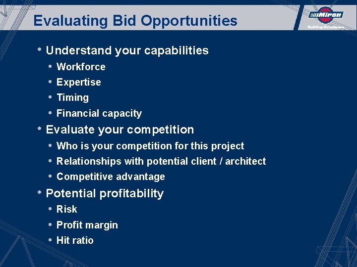 Evaluating Bid Opportunities • Understand your capabilities • Workforce • Expertise • Timing •