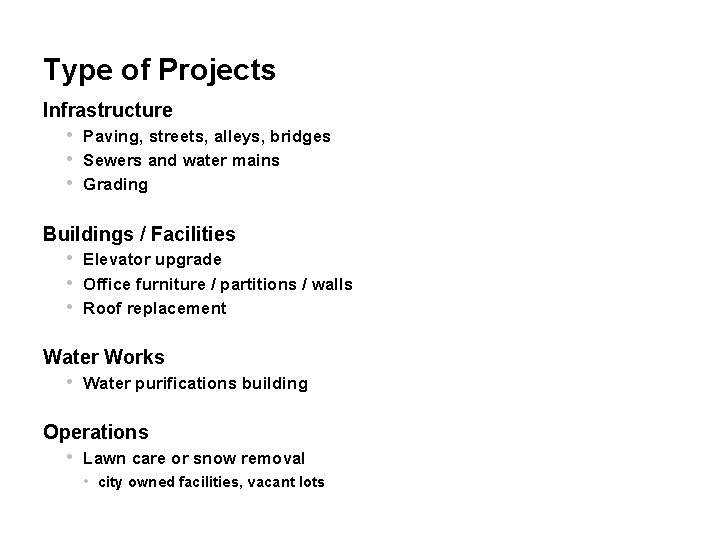 Type of Projects Infrastructure • Paving, streets, alleys, bridges • Sewers and water mains