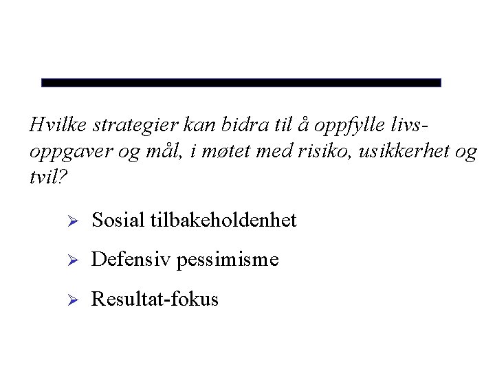 Hvilke strategier kan bidra til å oppfylle livsoppgaver og mål, i møtet med risiko,