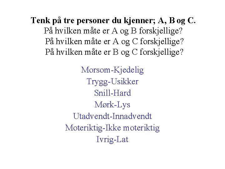 Tenk på tre personer du kjenner; A, B og C. På hvilken måte er