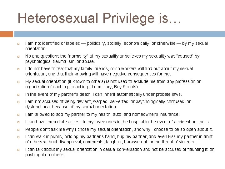 Heterosexual Privilege is… I am not identified or labeled — politically, socially, economically, or