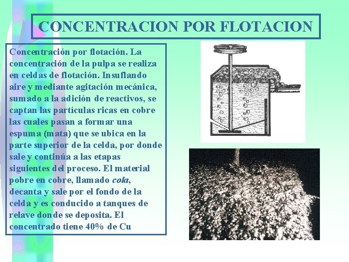 CONCENTRACION POR FLOTACION Concentración por flotación. La concentración de la pulpa se realiza en