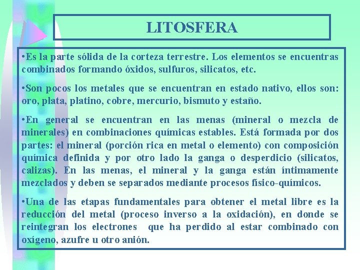 LITOSFERA • Es la parte sólida de la corteza terrestre. Los elementos se encuentras