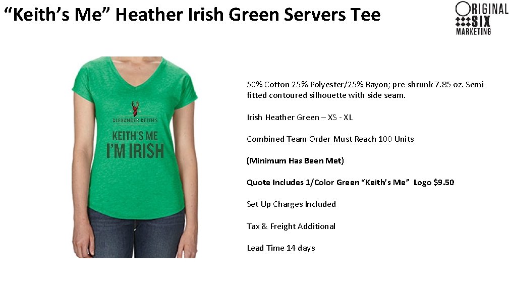 “Keith’s Me” Heather Irish Green Servers Tee 50% Cotton 25% Polyester/25% Rayon; pre-shrunk 7.