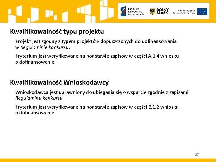 Kwalifikowalność typu projektu Projekt jest zgodny z typem projektów dopuszczonych do dofinansowania w Regulaminie