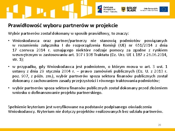 Prawidłowość wyboru partnerów w projekcie Wybór partnerów został dokonany w sposób prawidłowy, to znaczy: