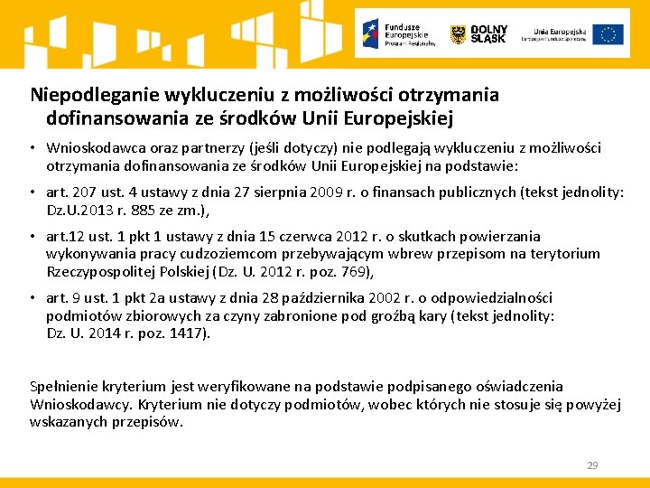 Niepodleganie wykluczeniu z możliwości otrzymania dofinansowania ze środków Unii Europejskiej • Wnioskodawca oraz partnerzy