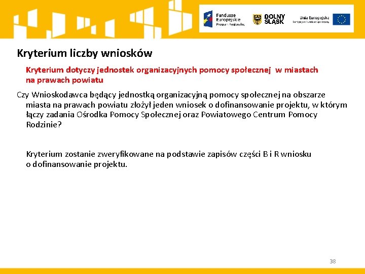 Kryterium liczby wniosków Kryterium dotyczy jednostek organizacyjnych pomocy społecznej w miastach na prawach powiatu