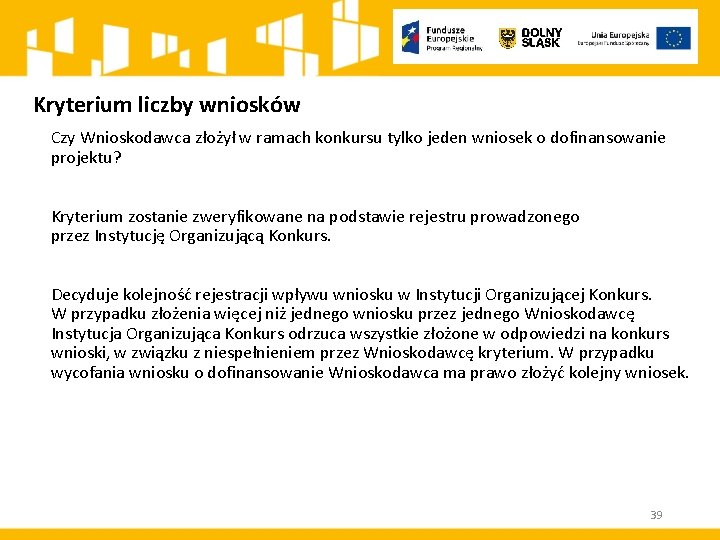 Kryterium liczby wniosków Czy Wnioskodawca złożył w ramach konkursu tylko jeden wniosek o dofinansowanie