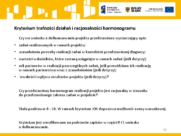 Kryterium trafności działań i racjonalności harmonogramu Czy we wniosku o dofinansowanie projektu przedstawiono wystarczający