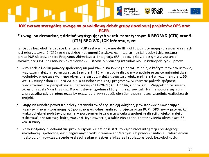 IOK zwraca szczególną uwagę na prawidłowy dobór grupy docelowej projektów OPS oraz PCPR. Z