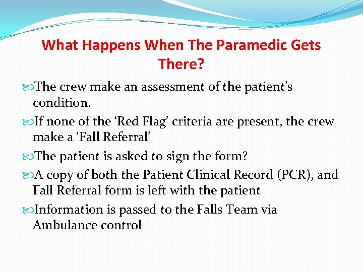 What Happens When The Paramedic Gets There? The crew make an assessment of the