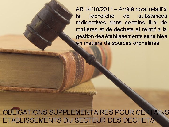 AR 14/10/2011 – Arrêté royal relatif à la recherche de substances radioactives dans certains