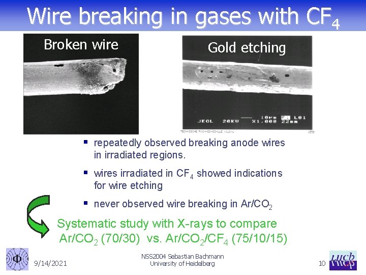 Wire breaking in gases with CF 4 Broken wire Gold etching § repeatedly observed