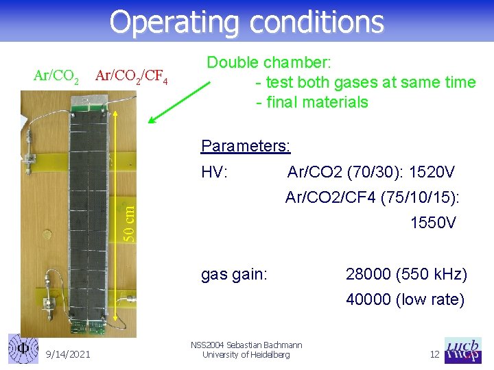 Operating conditions Ar/CO 2/CF 4 Double chamber: - test both gases at same time