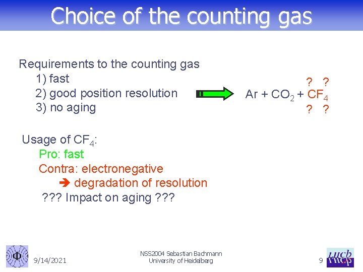 Choice of the counting gas Requirements to the counting gas 1) fast 2) good