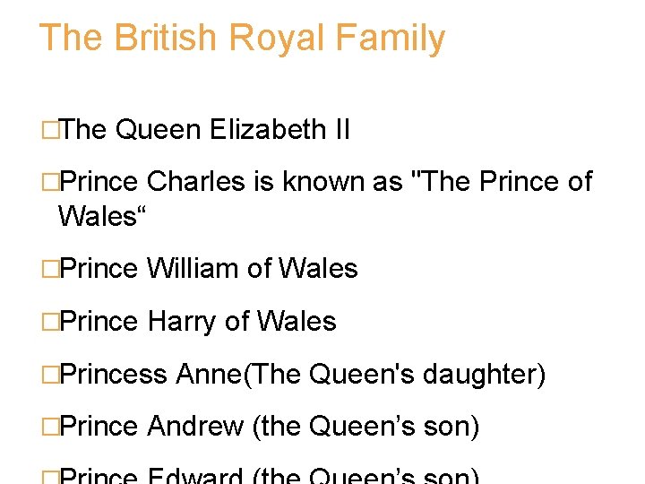 The British Royal Family �The Queen Elizabeth II �Prince Charles is known as "The