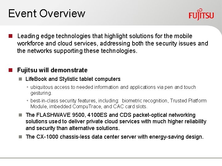 Event Overview n Leading edge technologies that highlight solutions for the mobile workforce and