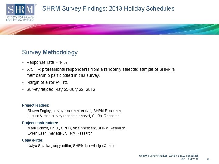 SHRM Survey Findings: 2013 Holiday Schedules Survey Methodology • Response rate = 14% •
