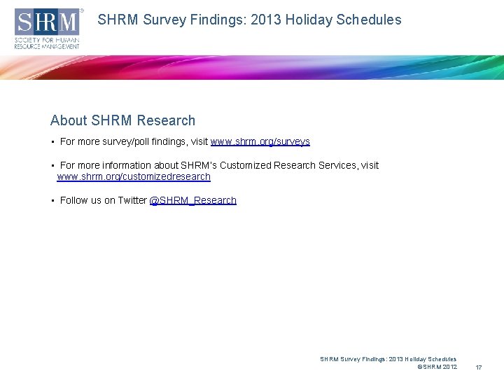 SHRM Survey Findings: 2013 Holiday Schedules About SHRM Research • For more survey/poll findings,