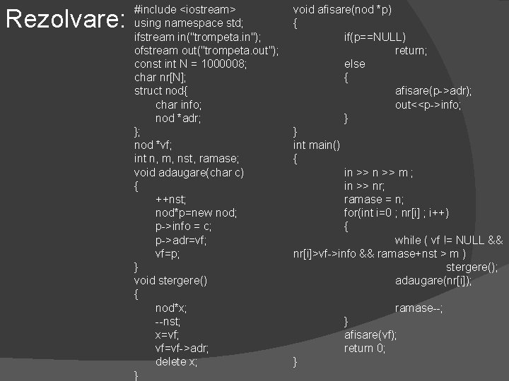 Rezolvare: #include <iostream> using namespace std; ifstream in("trompeta. in"); ofstream out("trompeta. out"); const int