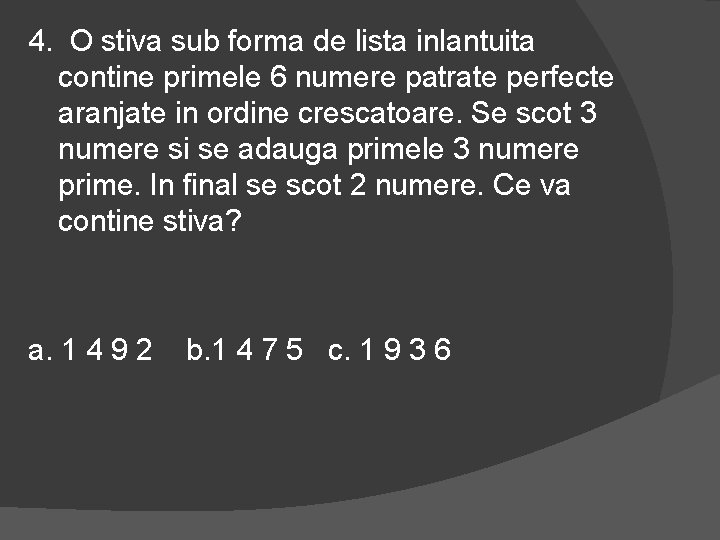 4. O stiva sub forma de lista inlantuita contine primele 6 numere patrate perfecte