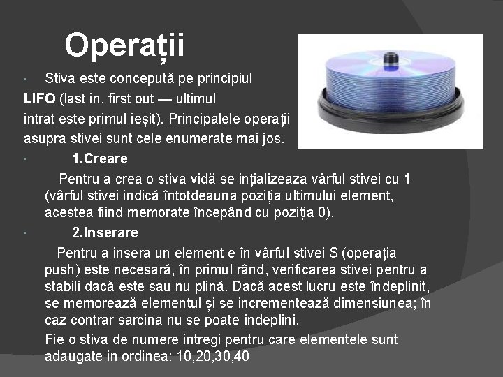 Operații Stiva este concepută pe principiul LIFO (last in, first out — ultimul intrat