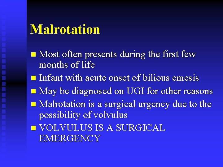 Malrotation Most often presents during the first few months of life n Infant with