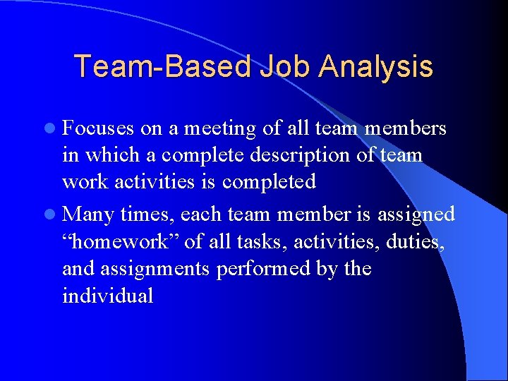 Team-Based Job Analysis l Focuses on a meeting of all team members in which