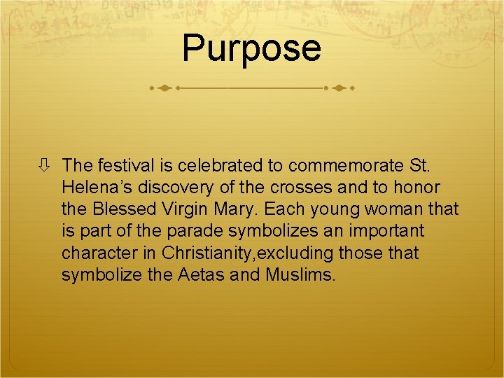 Purpose The festival is celebrated to commemorate St. Helena’s discovery of the crosses and
