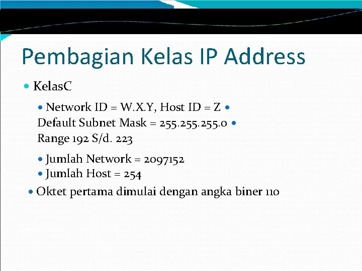 Pembagian Kelas IP Address Kelas. C Network ID = W. X. Y, Host ID