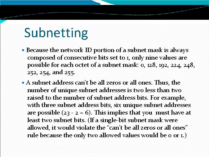 Subnetting Because the network ID portion of a subnet mask is always composed of