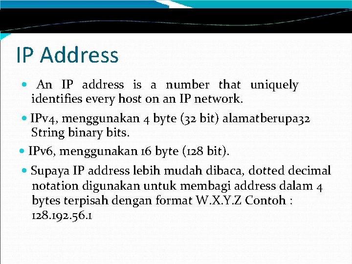 IP Address An IP address is a number that uniquely identifies every host on