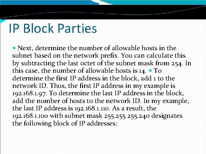 IP Block Parties Next, determine the number of allowable hosts in the subnet based