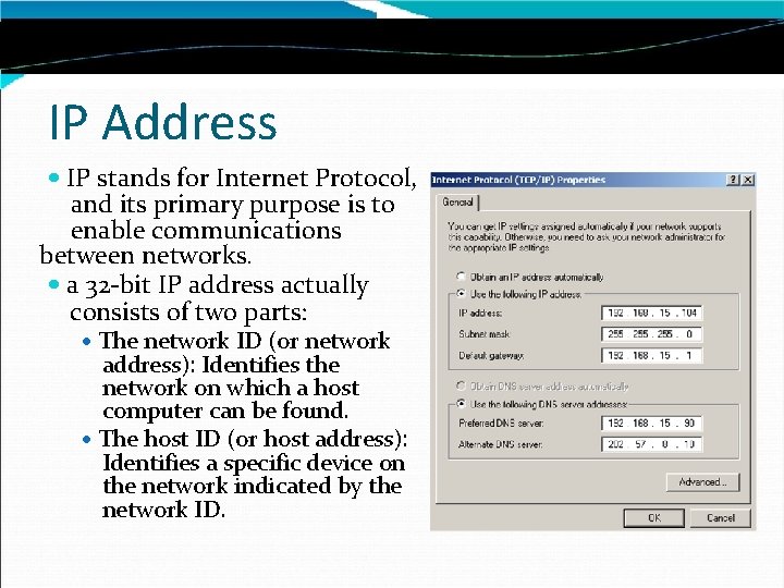 IP Address IP stands for Internet Protocol, and its primary purpose is to enable