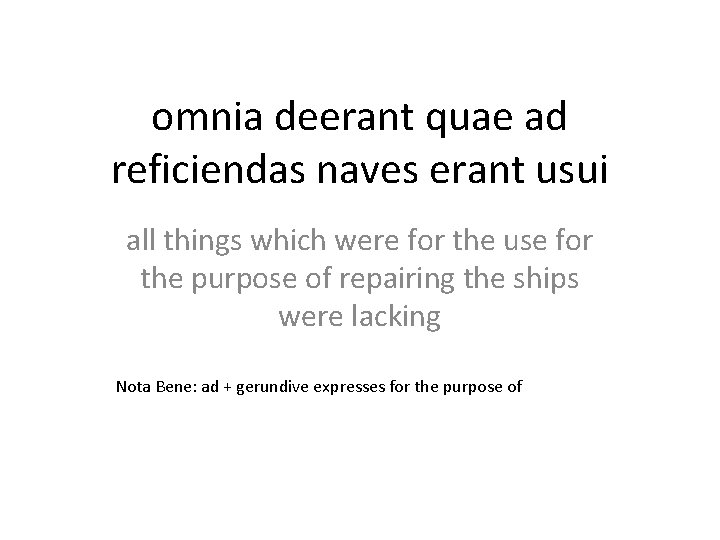 omnia deerant quae ad reficiendas naves erant usui all things which were for the