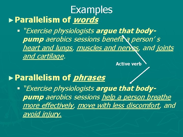 ► Parallelism Examples of words § “Exercise physiologists argue that bodypump aerobics sessions benefit
