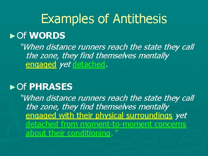 Examples of Antithesis ► Of WORDS “When distance runners reach the state they call