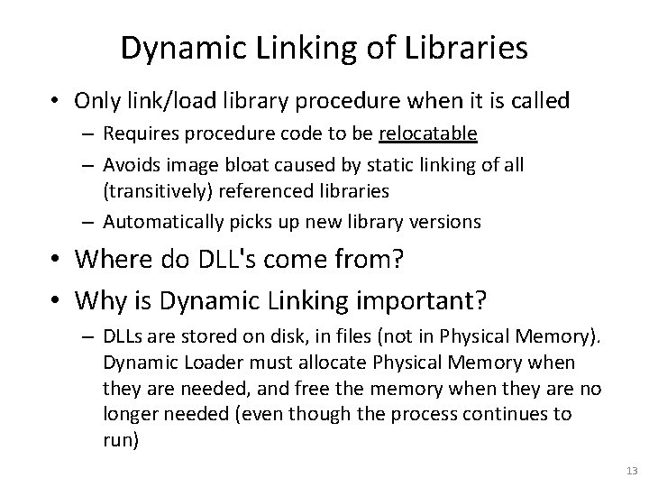 Dynamic Linking of Libraries • Only link/load library procedure when it is called –