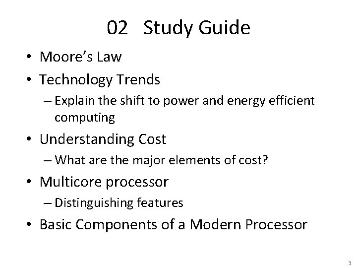 02 Study Guide • Moore’s Law • Technology Trends – Explain the shift to