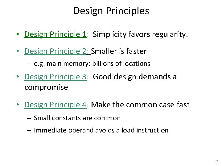 Design Principles • Design Principle 1: Simplicity favors regularity. • Design Principle 2: Smaller